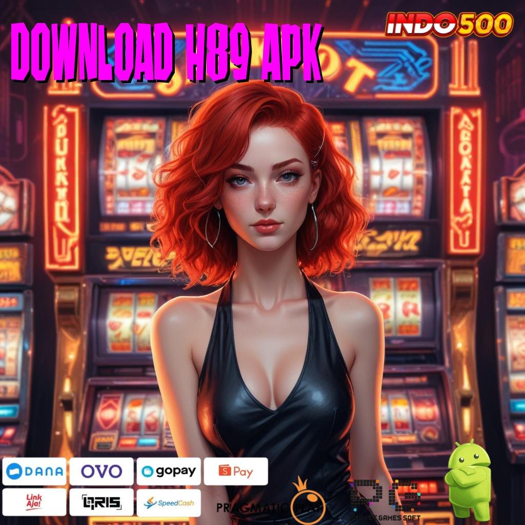 DOWNLOAD H89 APK pendidikan modern reward klaim segera