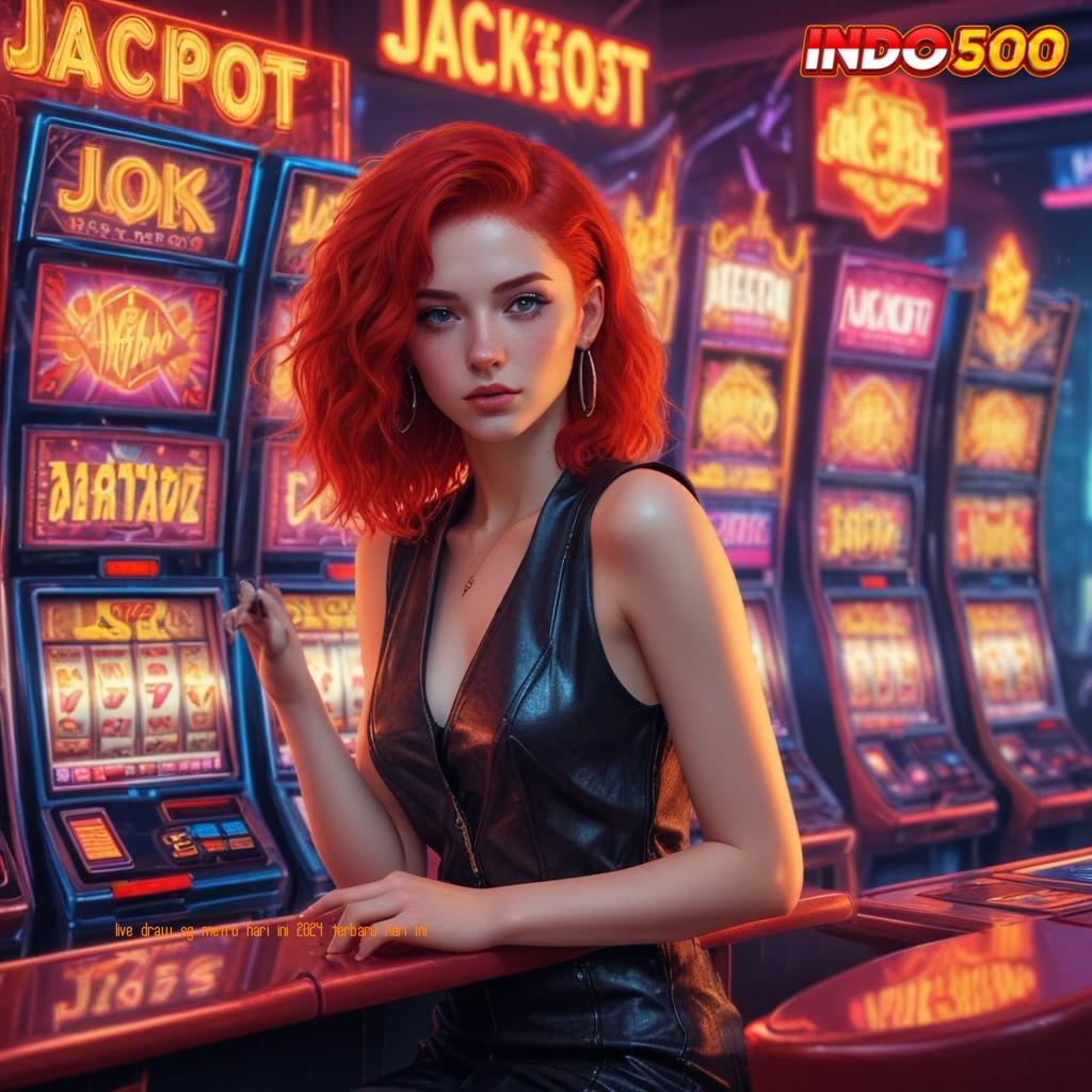 LIVE DRAW SG METRO HARI INI 2024 TERBARU HARI INI uang receh jackpot dengan kejutan