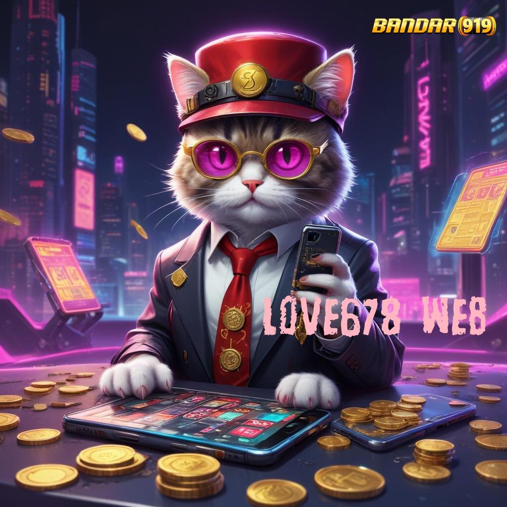 LOVE678 WEB ✧ Install Praktik Efektif Formulasi Tidak Ribet Modern