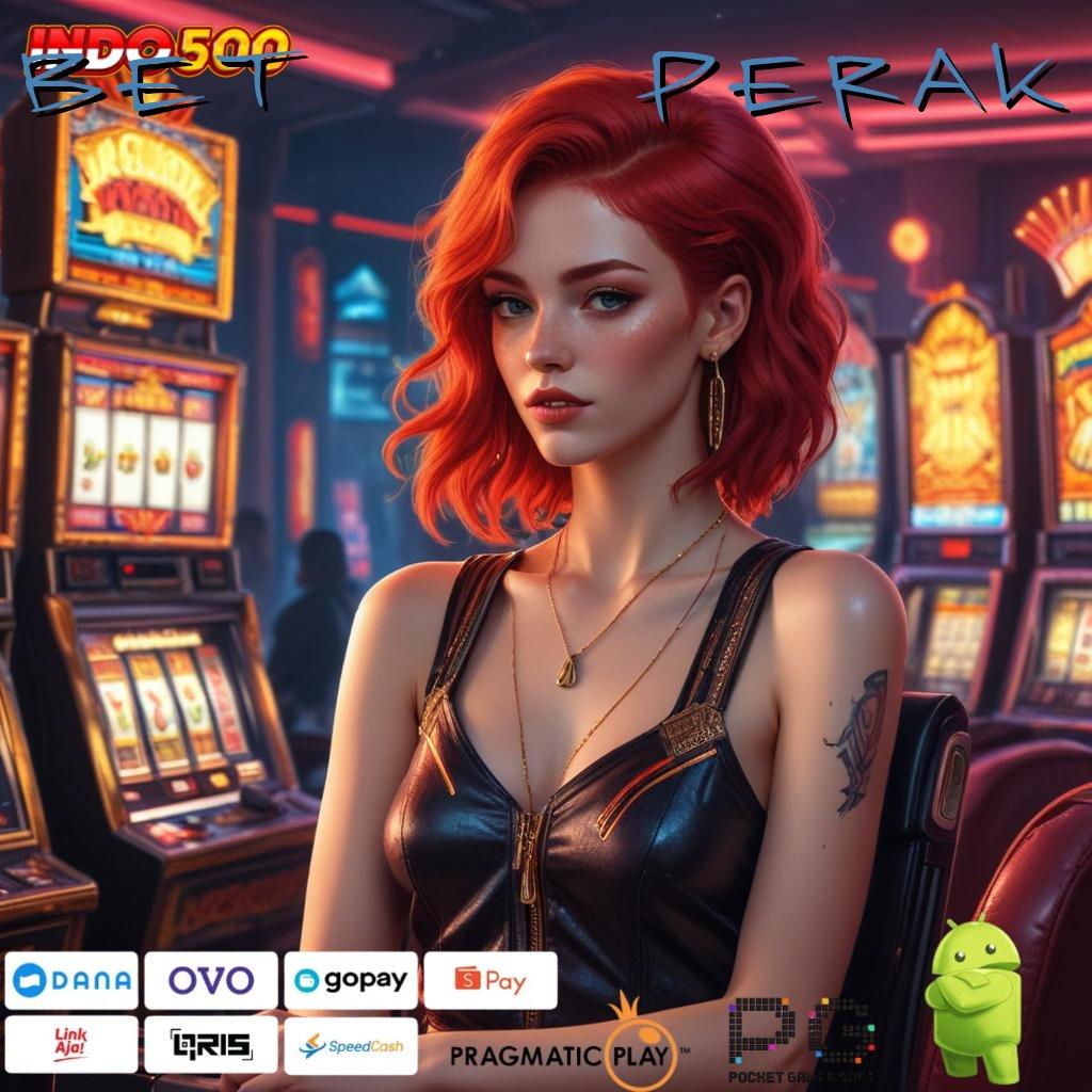 BET 100 PERAK Aplikasi Jackpot Tanpa Penantian