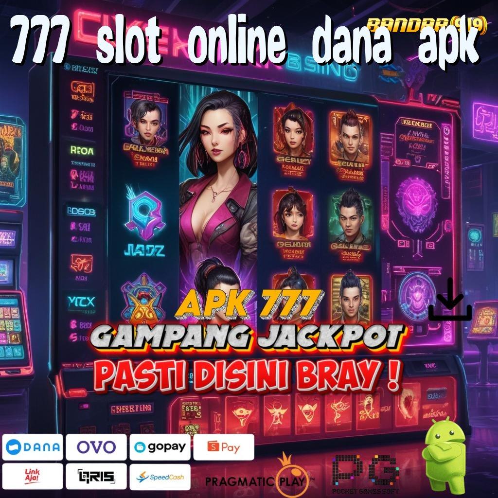 777 SLOT ONLINE DANA APK | Event Android iOS Bonus Besar Tumpuan