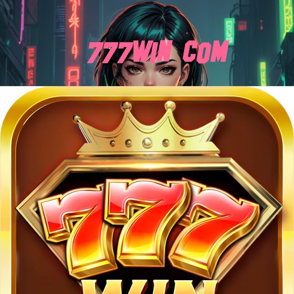 777WIN COM ↦ Berbasis Netral Download Aplikasi Apk Android Terbaru