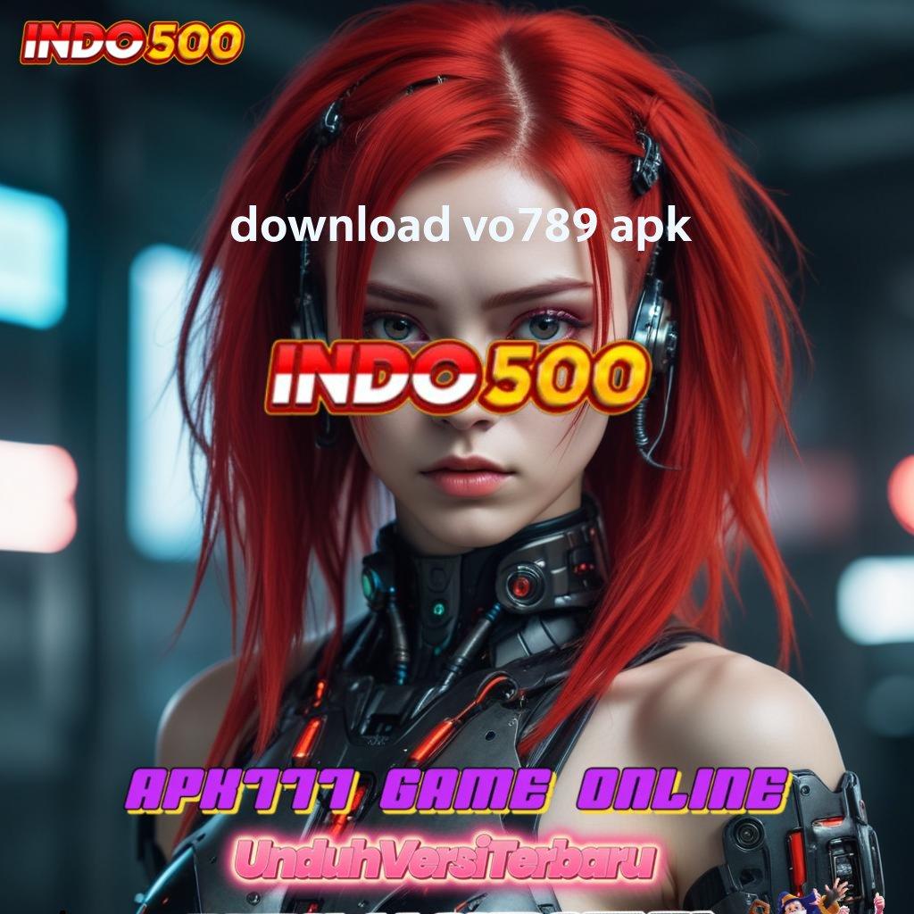 DOWNLOAD VO789 APK ⚡ Zona Baru Dengan Sistem Efisien Untuk Cuan