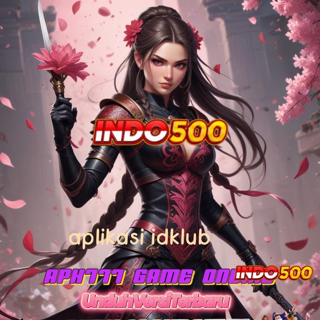 APLIKASI IDKLUB ✧ kemenangan besar slot bikin kaya malam ini