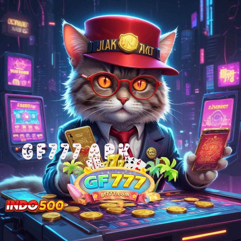 GF777 APK Login Hari Ini Untuk Game Gacor Terbaik