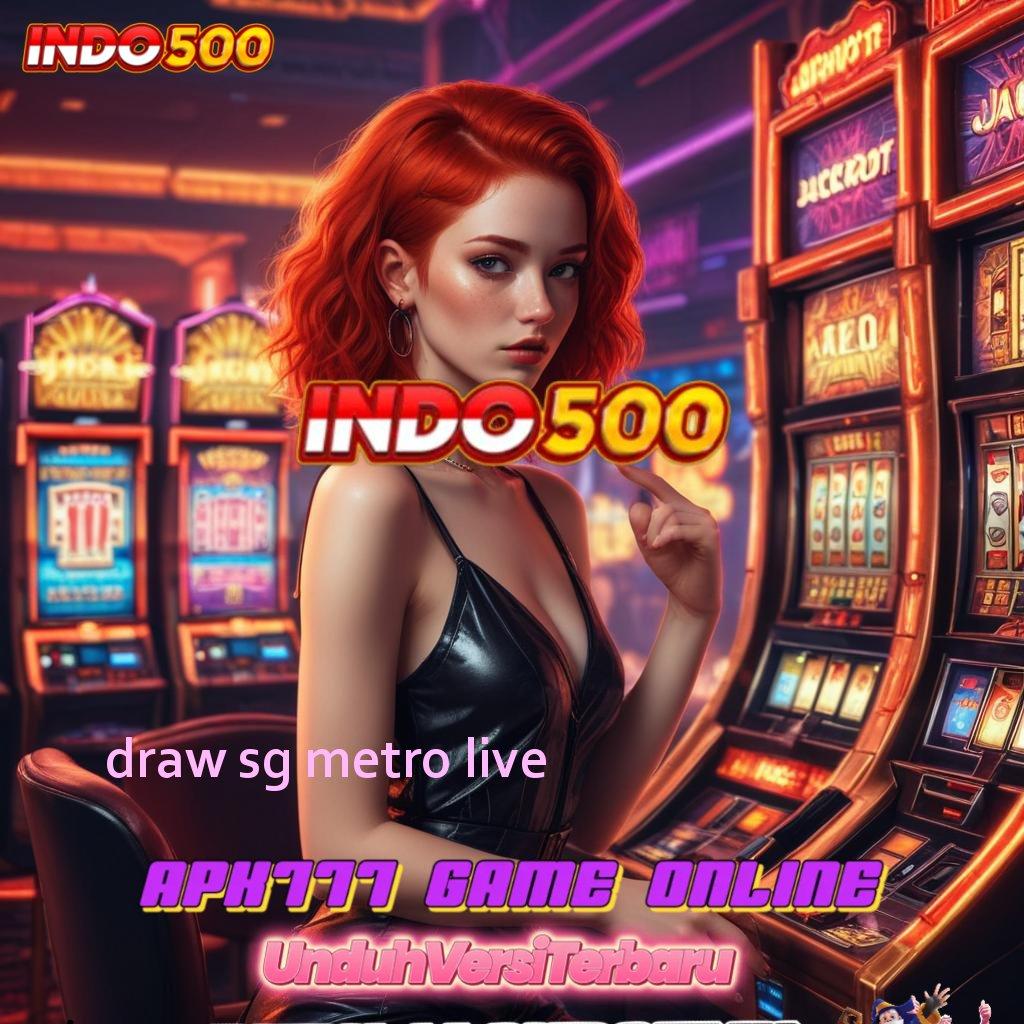 DRAW SG METRO LIVE 💫 Sistem Baru Slot Gampang Tanpa Kendala