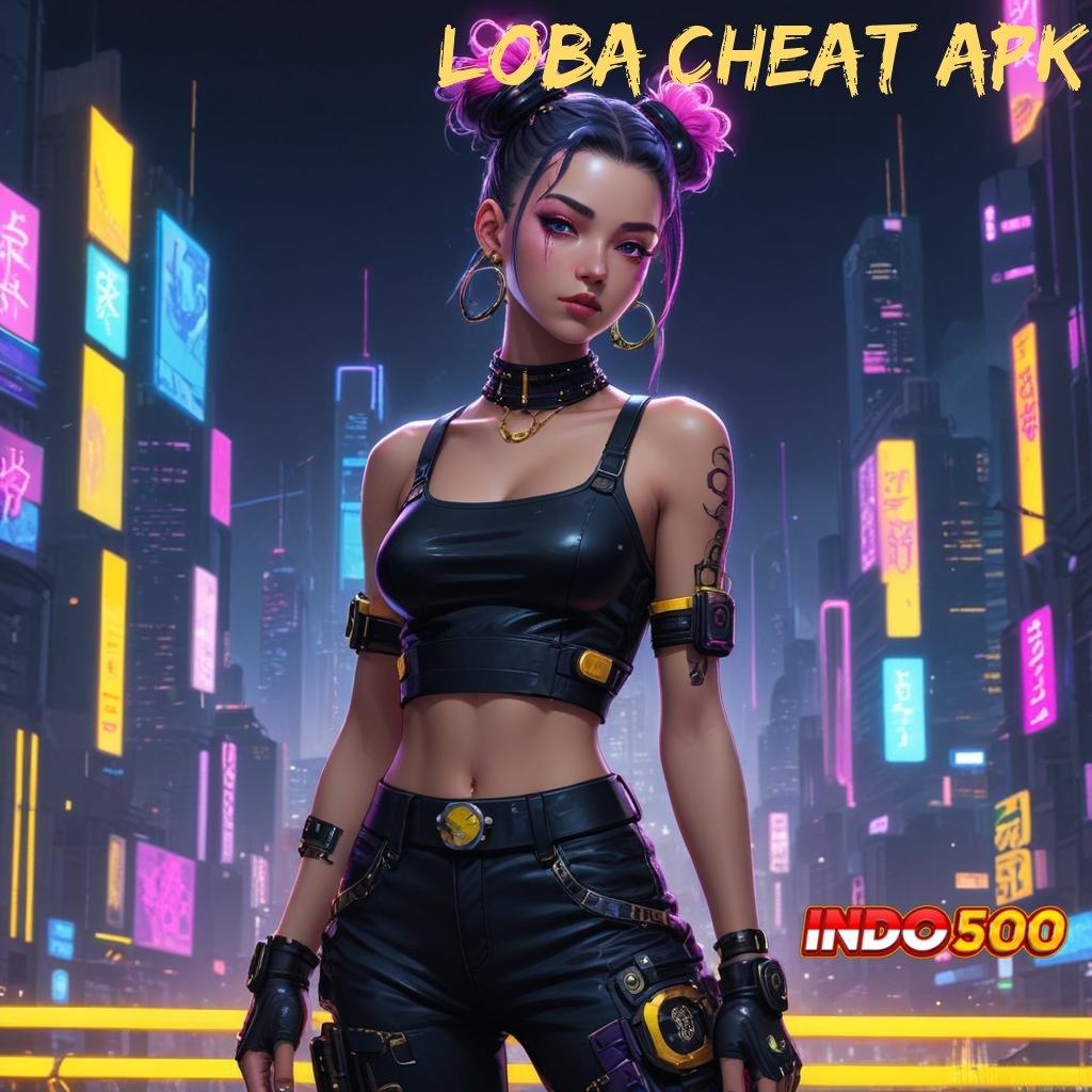 LOBA CHEAT APK ➿ kejutan spin jaminan cuan gacor mulus