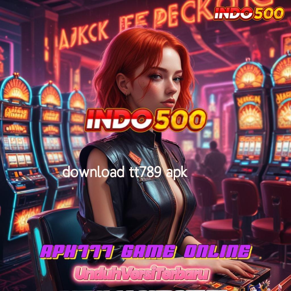 DOWNLOAD TT789 APK ➜ langsung menangkan bonus setiap hari