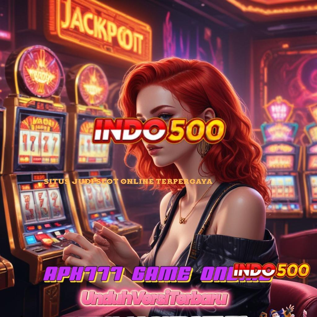 SITUS JUDI SLOT ONLINE TERPERCAYA 2024 kaya dengan keyakinan penuh