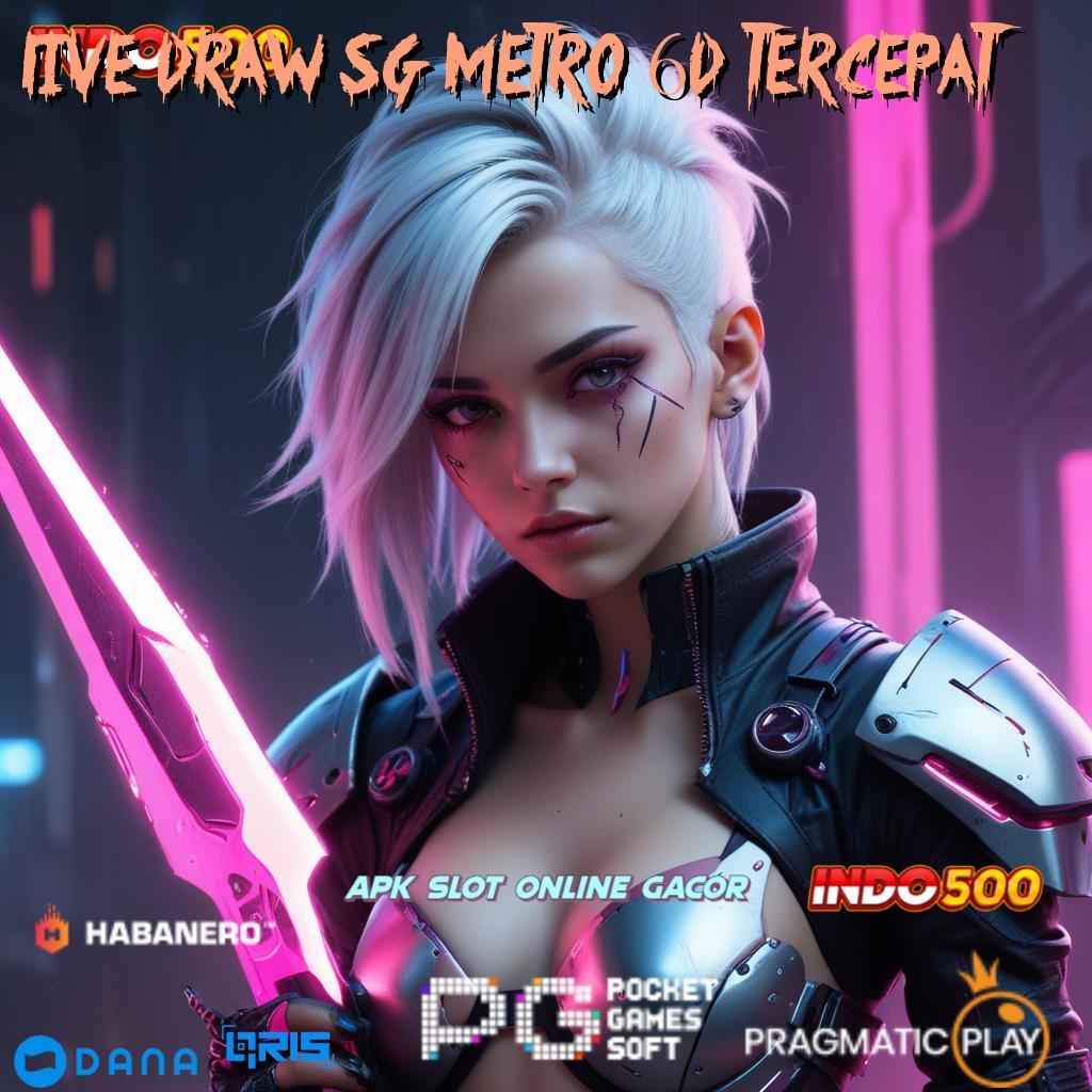 LIVE DRAW SG METRO 6D TERCEPAT ➜ kaya langsung member baru indonesia rtp