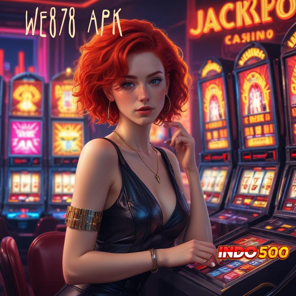 WE878 APK Game Slot Banjir Scatter Tanpa Ribet