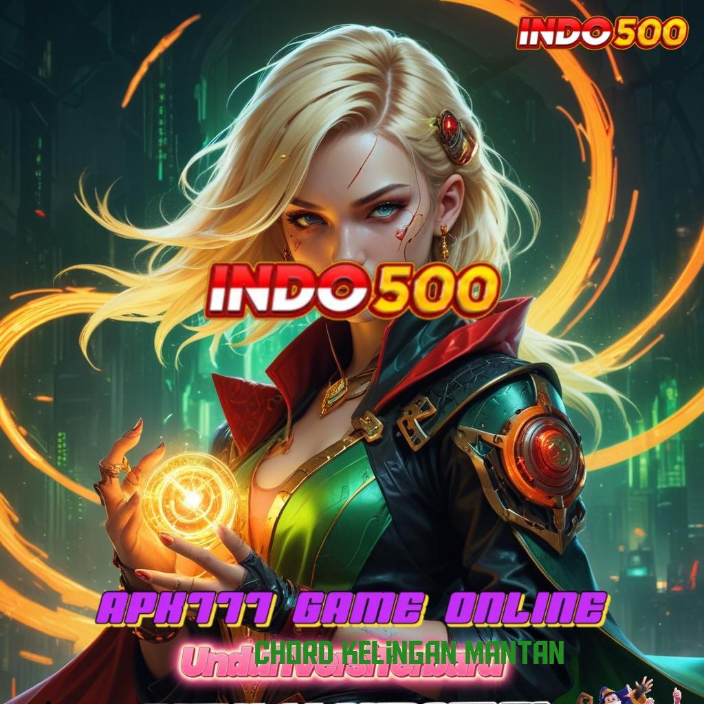 CHORD KELINGAN MANTAN Dp Langsung Wd Idr 5 Cheat Slot Apk Update