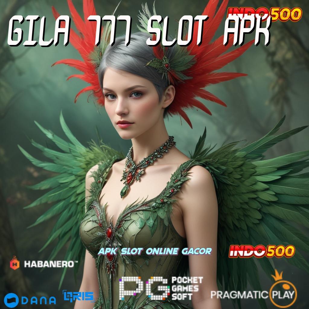 GILA 777 SLOT APK tempat gacor pecah rekor jackpot besar