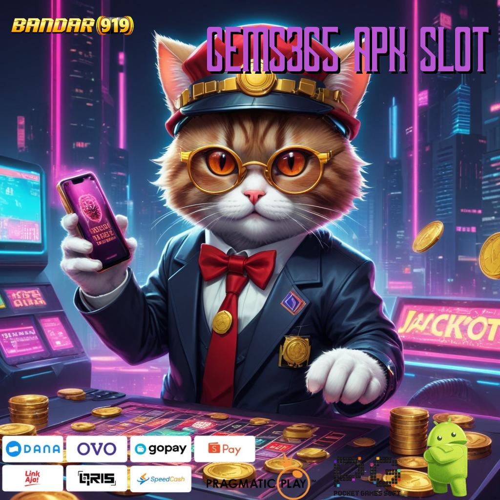 GEMS365 APK SLOT # Depo Bank Bsi untuk Pemenang Auto