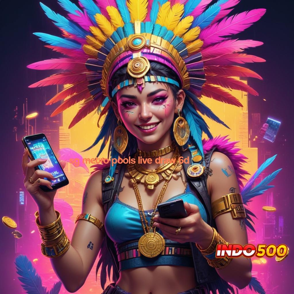 SG METRO POOLS LIVE DRAW 6D Depo Pulsa 25K Untuk Bonus Scatter Besar