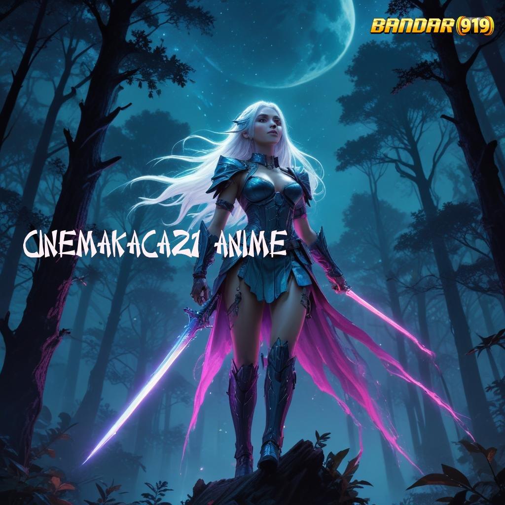 CINEMAKACA21 ANIME ⇏ Pembaruan Tidak Ribet untuk APK Terbaru