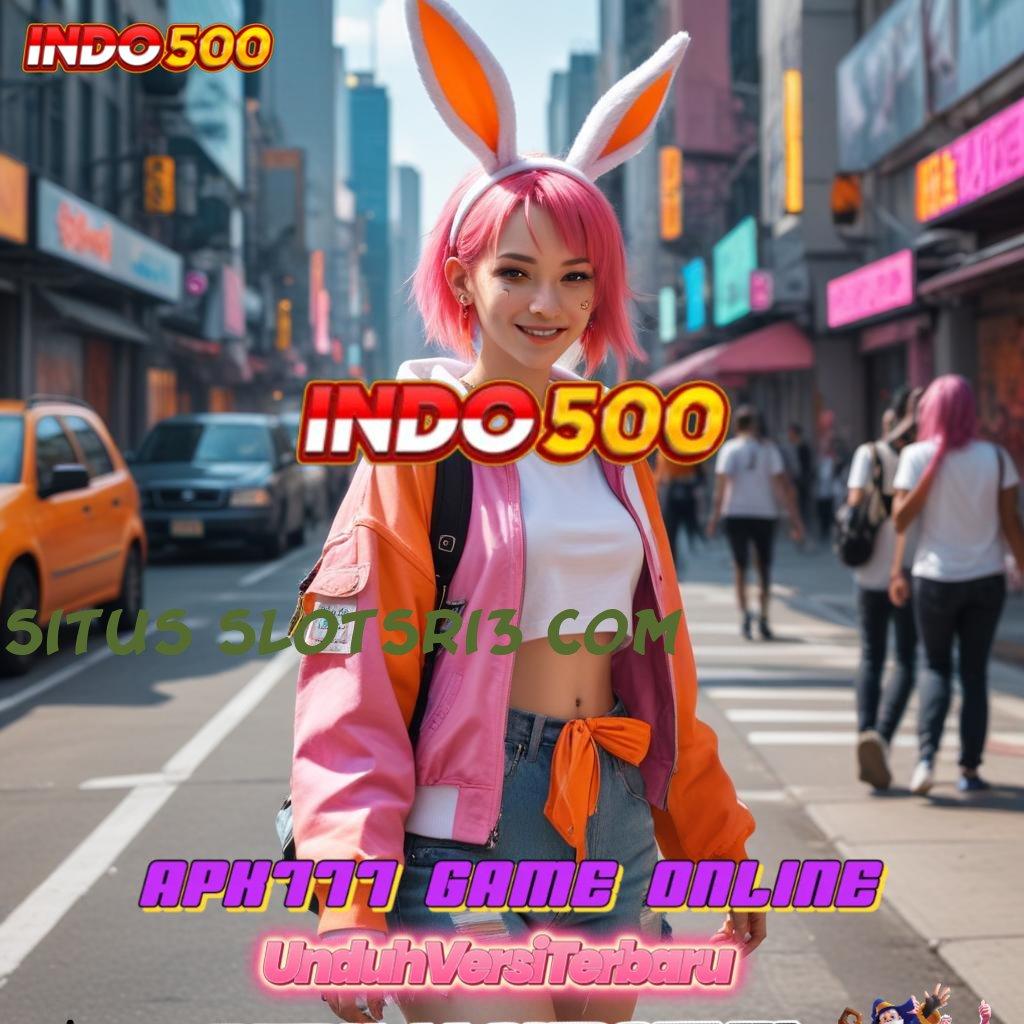 SITUS SLOTSRI3 COM ♒ tak akan rugi