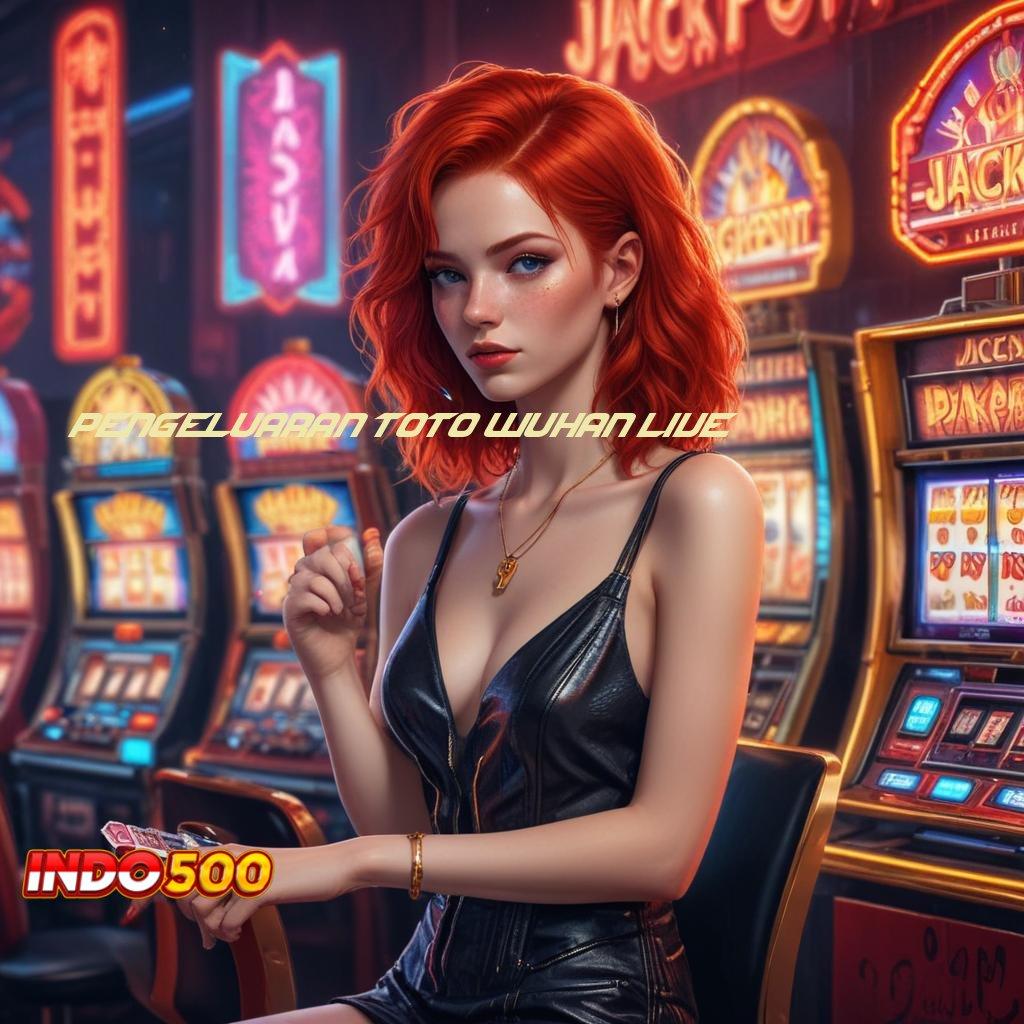 PENGELUARAN TOTO WUHAN LIVE ➽ pembaruan terbaru untuk semua dalam jackpot cepat