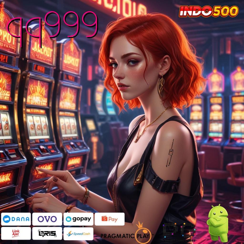 QQ999 unduh apk gacor dengan versi terkini