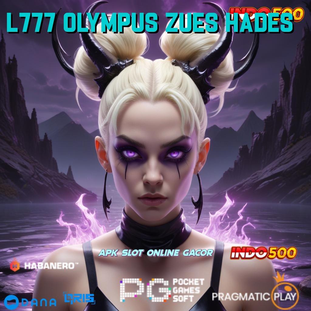 L777 OLYMPUS ZUES HADES ➜ cairkan uang terus-menerus