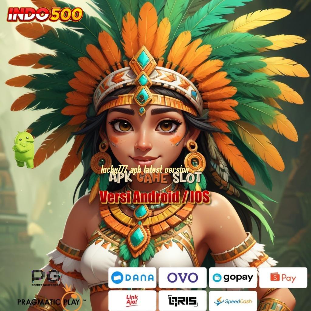 LUCKY777 APK LATEST VERSION ⋗ pembaruan terkini rtp indonesia dalam maxwin cepat