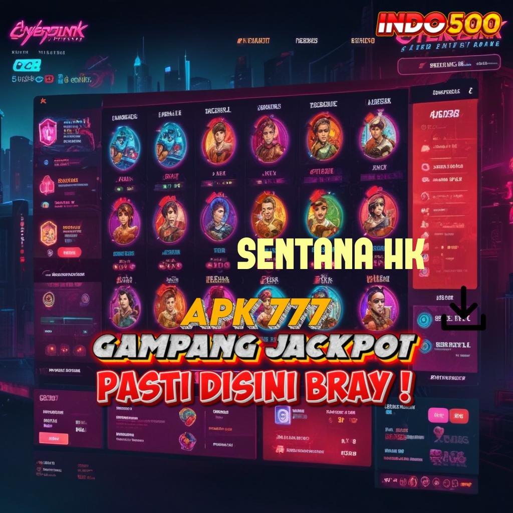 SENTANA HK 👉 Unduh APK Slot Cuan Setiap Hari