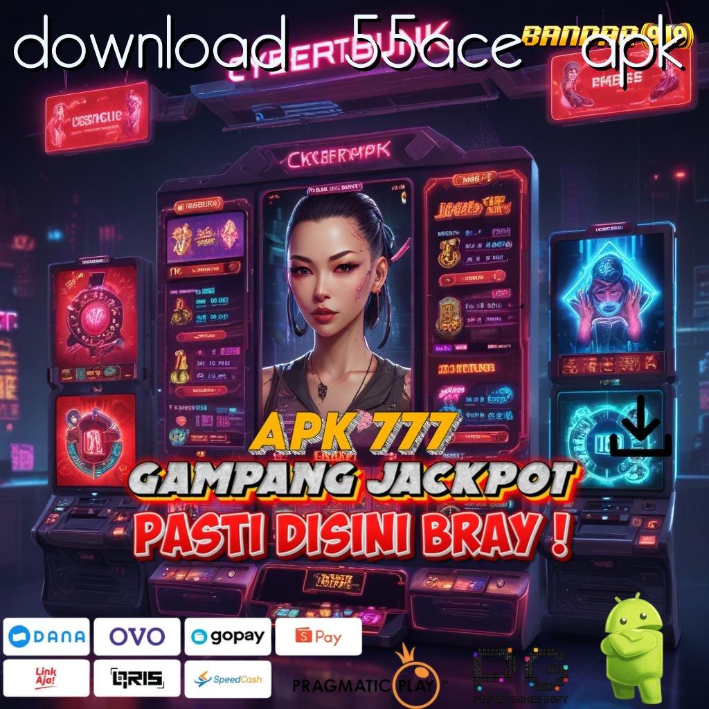 DOWNLOAD 55ACE APK @ link resmi alternatif game slot online 777 gacor terlengkap