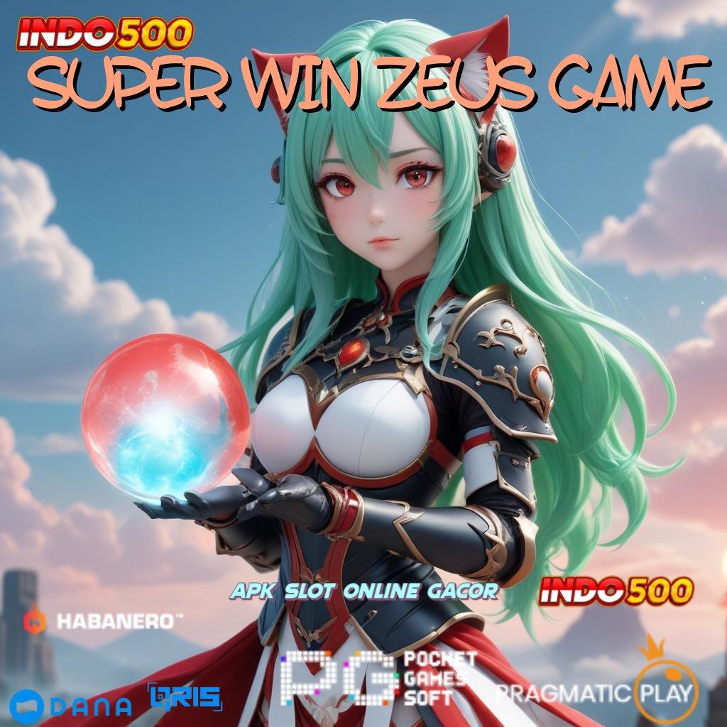 SUPER WIN ZEUS GAME # Mengikuti Solusi Simple Nyaman dan Cepat