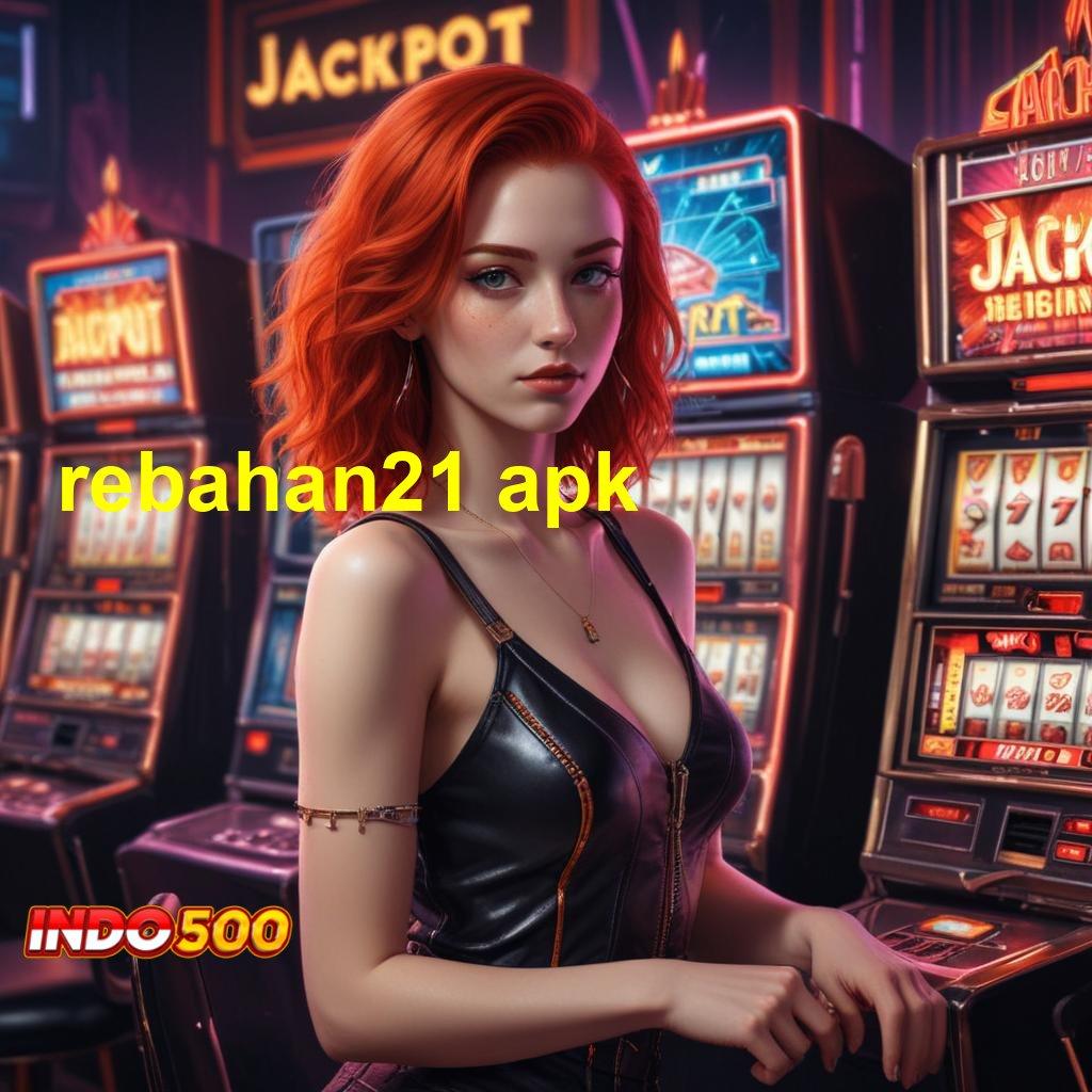 REBAHAN21 APK # pojok kreatif lintasan berkah maksimal