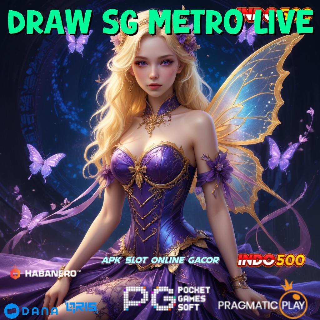 Draw Sg Metro Live