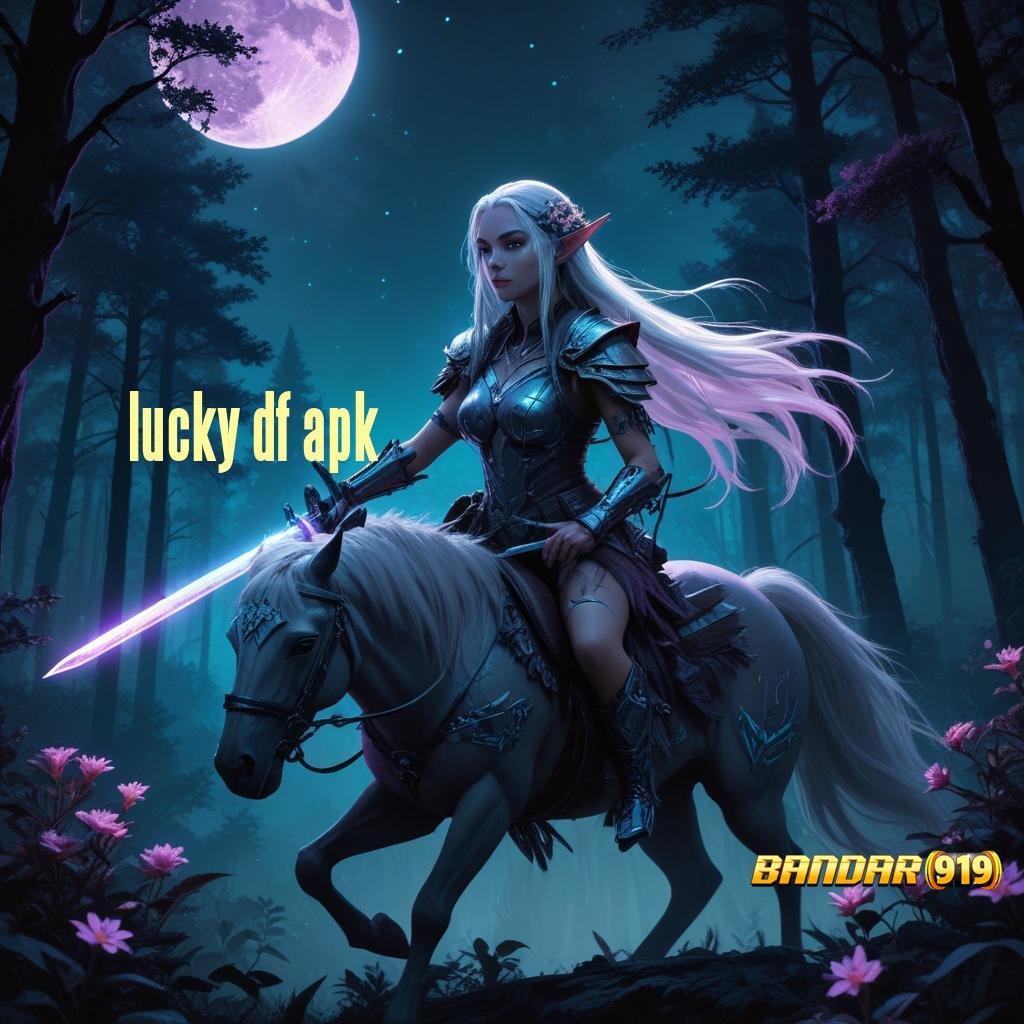 LUCKY DF APK ⇉ Bonus Besar APK Android iOS Ruang Interaksi