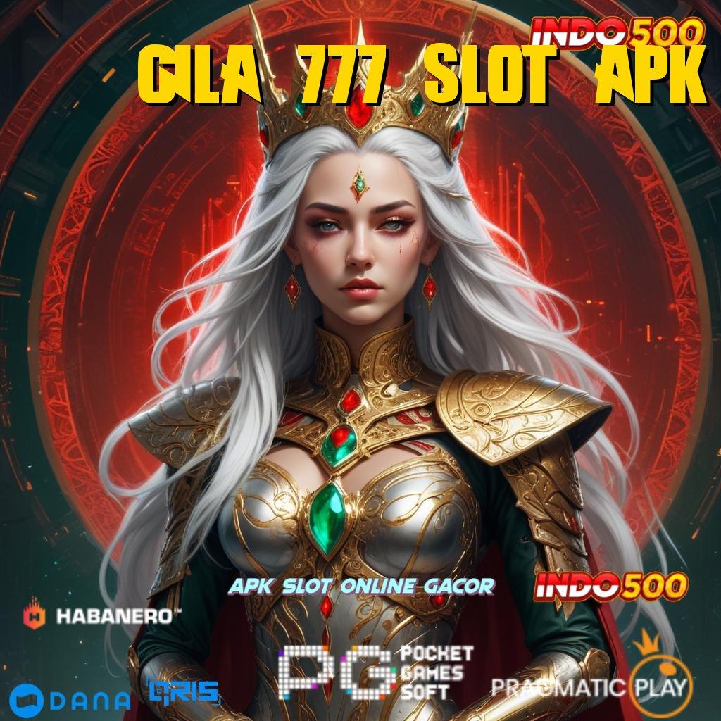 GILA 777 SLOT APK ➜ Raih Maxwin Dengan Pola Baru