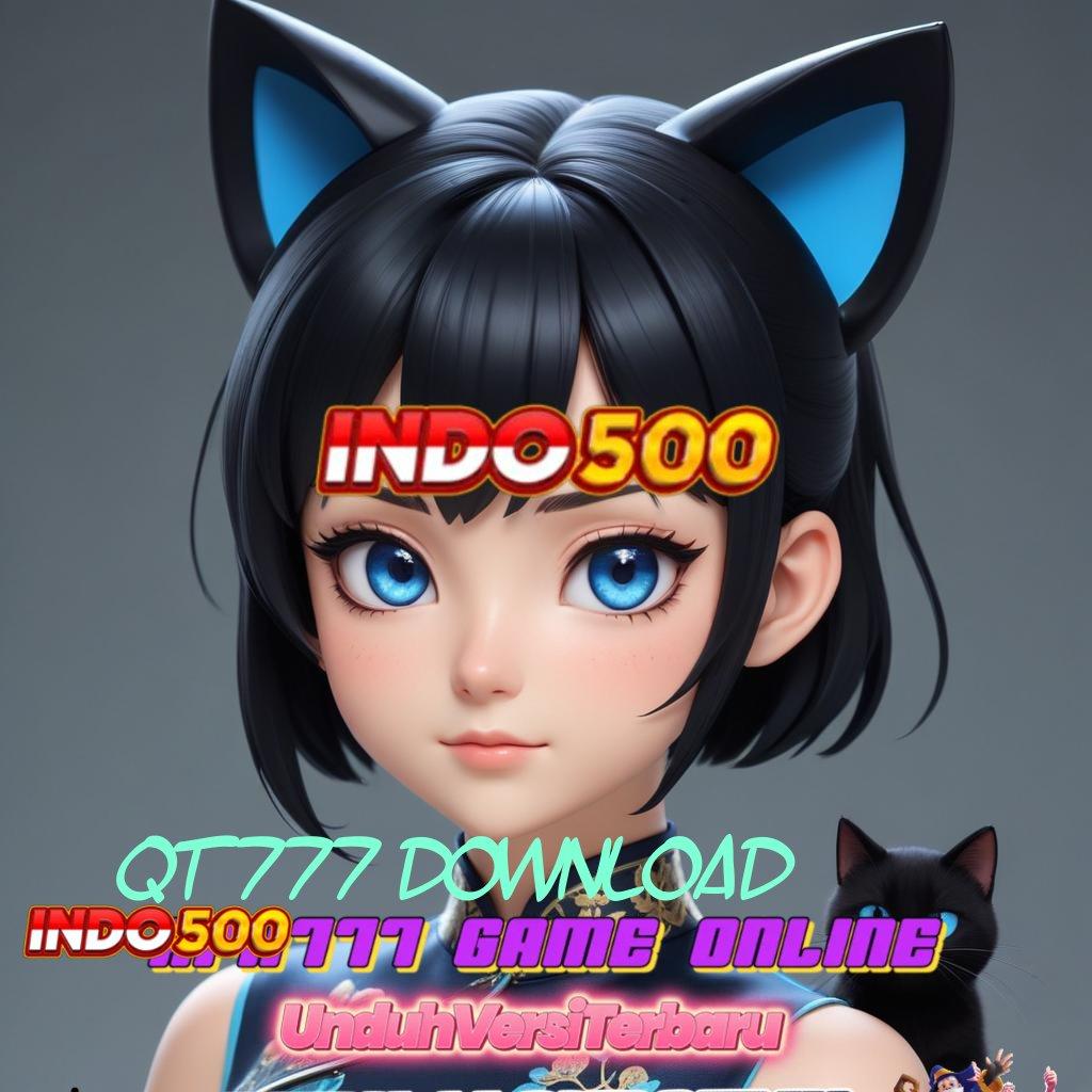 QT777 DOWNLOAD ➰ ruang eksibisi baru untuk game uang terpercaya