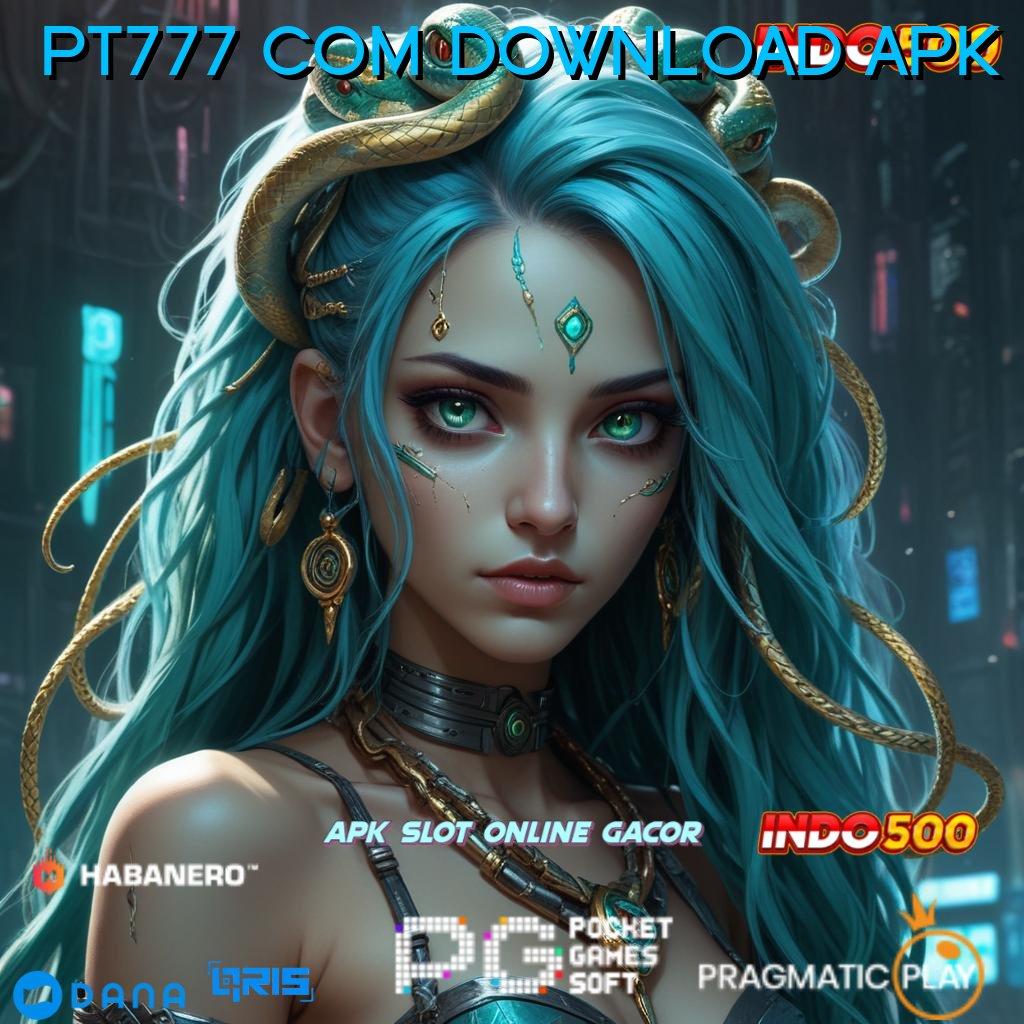 PT777 COM DOWNLOAD APK 🎮 Order Seketika Peluang Rezeki Tiada Batas