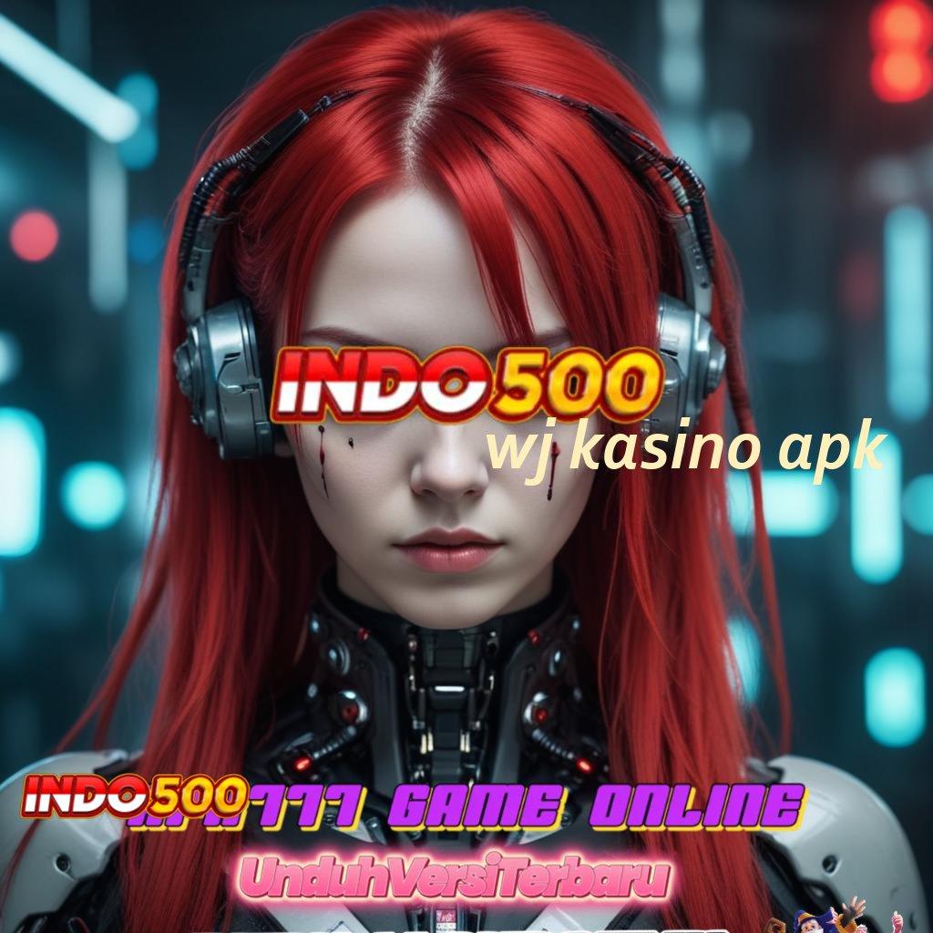 WJ KASINO APK ♒ Maxwin Super Gampang Permainan Sinkron Konsisten