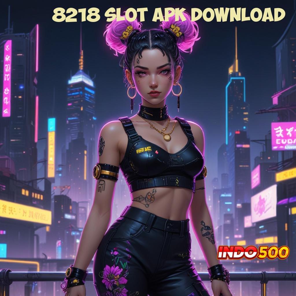 8218 SLOT APK DOWNLOAD 👉 percaya diri