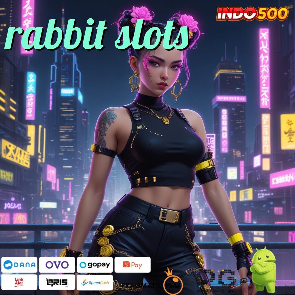 RABBIT SLOTS Aplikasi Dinamis Dengan Maxwin