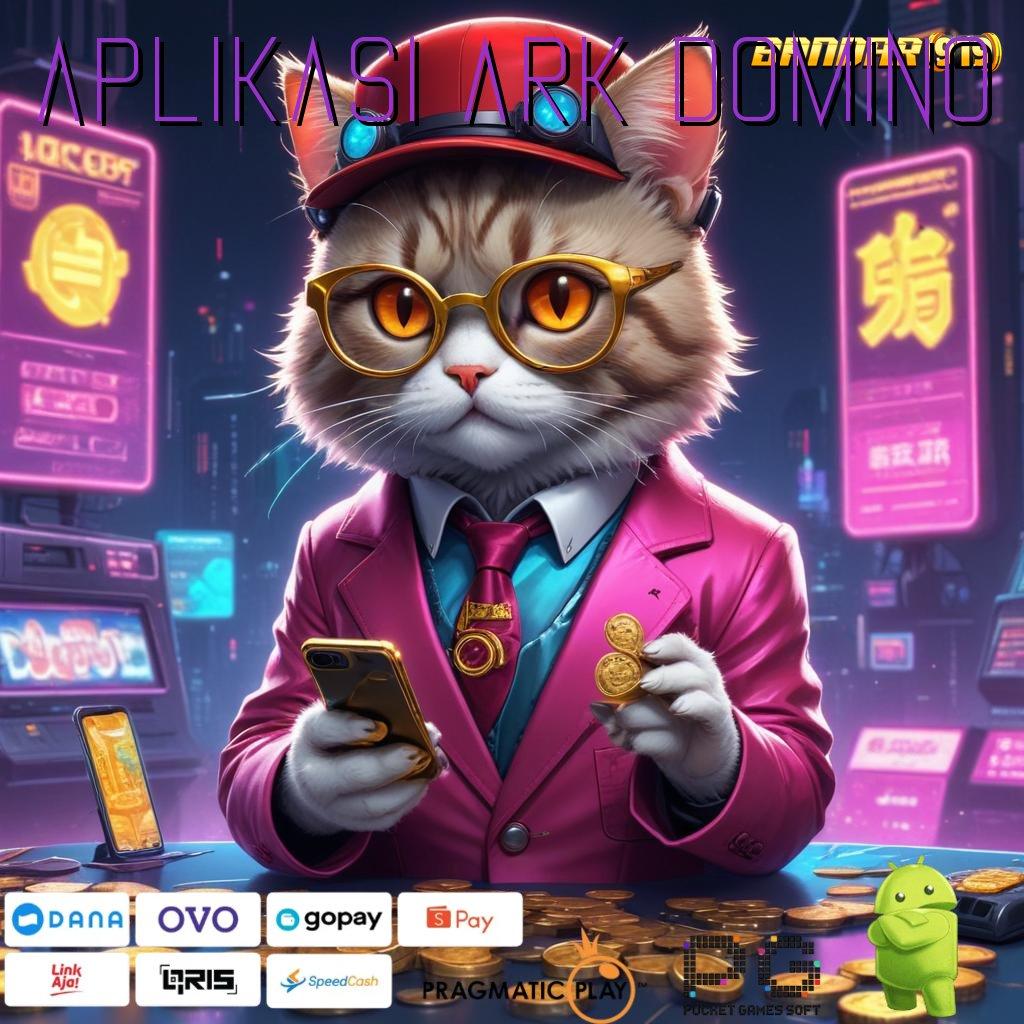 APLIKASI ARK DOMINO # Modal Receh Jackpot Auto Meluncur