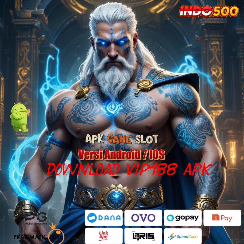 DOWNLOAD VIP188 APK Dapatkan Untung Ganda di Game Hari Ini