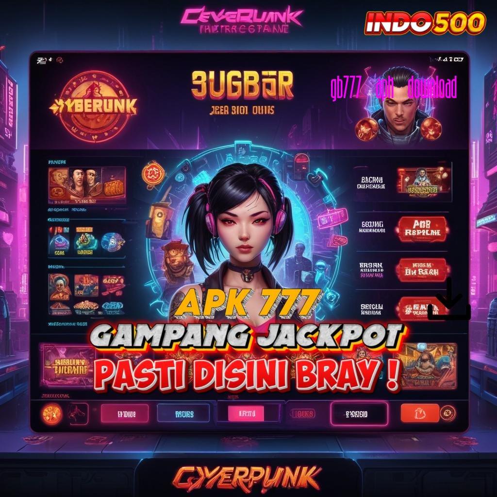 GB777 APK DOWNLOAD ⋗ Pola Baru Dengan Koneksi Langsung Dan Stabil