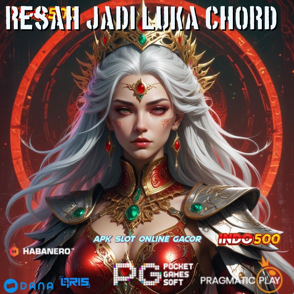 Resah Jadi Luka Chord