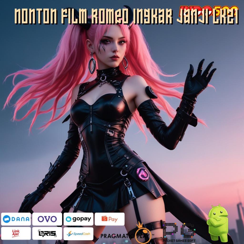 NONTON FILM ROMEO INGKAR JANJI LK21 game gratis kerja eksklusif versi