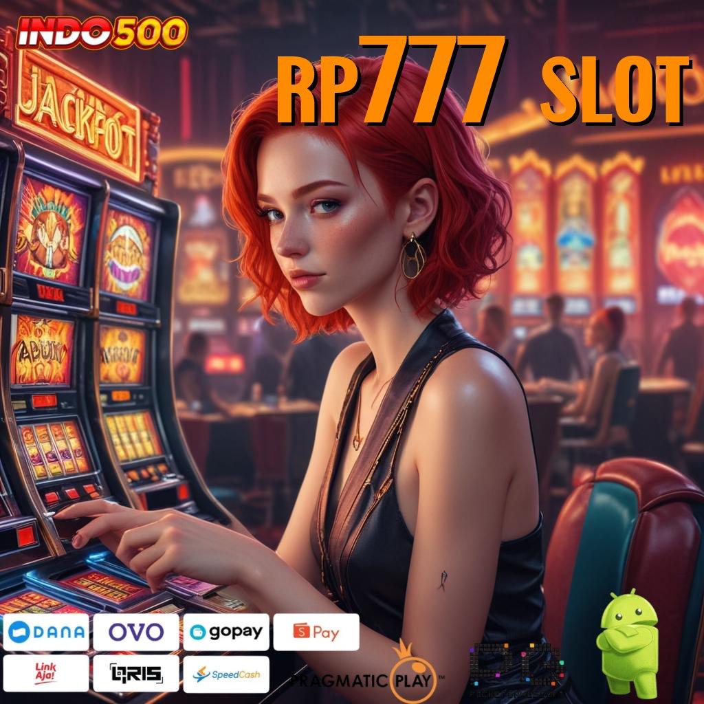 RP777 SLOT Versi Baru Pasti Untung! Slot Idr 777 APK 2025 yang Super Menarik