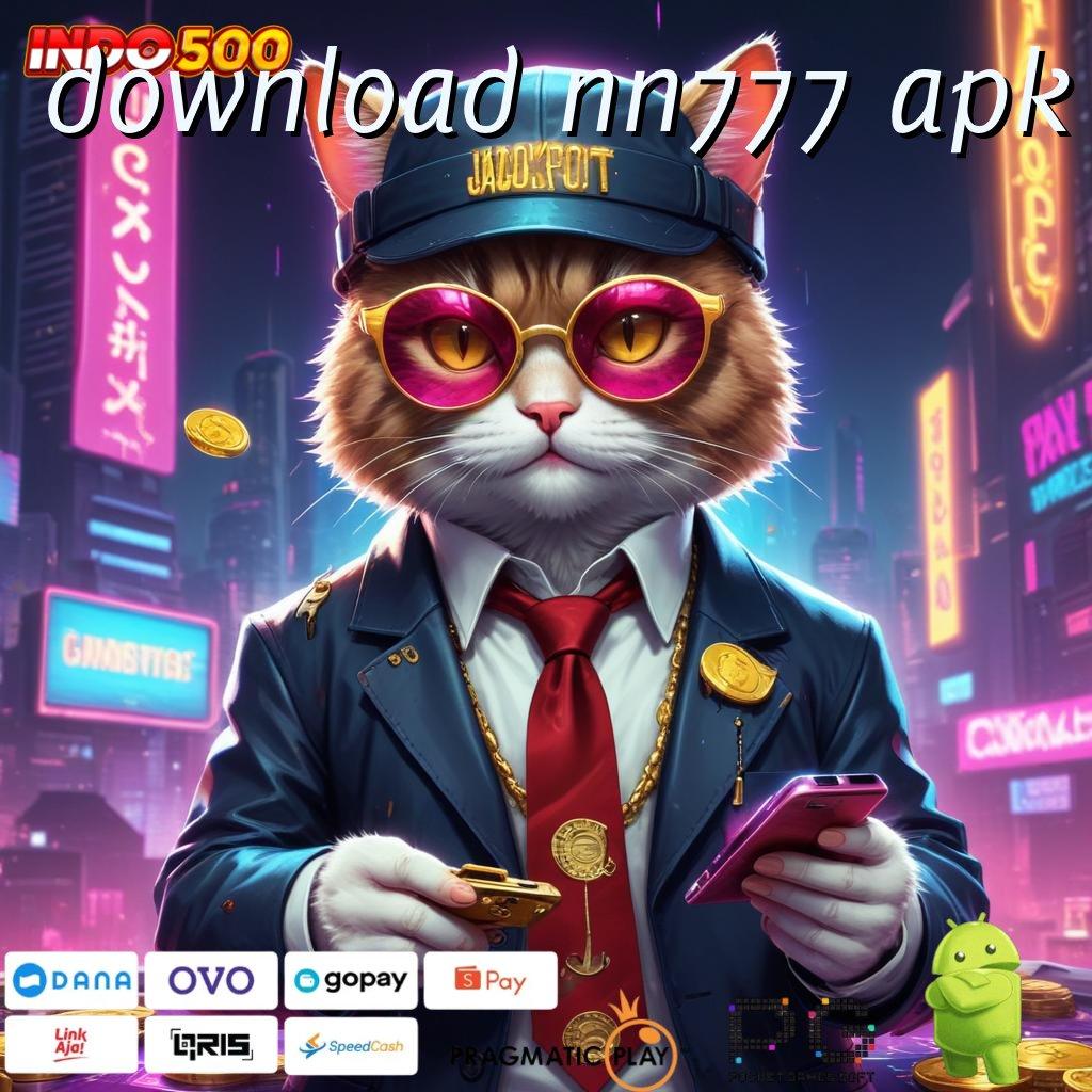 DOWNLOAD NN777 APK permainan lengkap dengan jalur cepat menuju maxwin hari ini