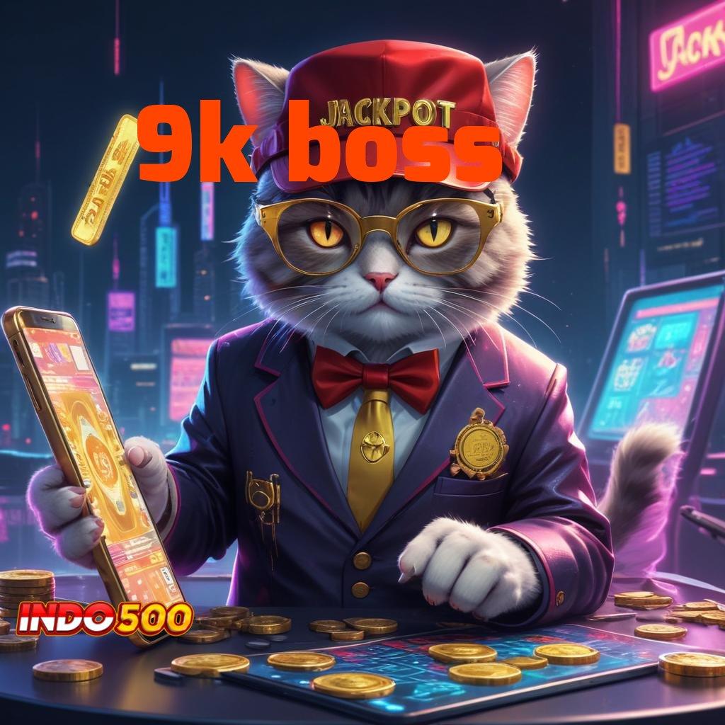 9K BOSS ⋗ Cukup Mudah Kejutan Seru Bonus Langsung Cair