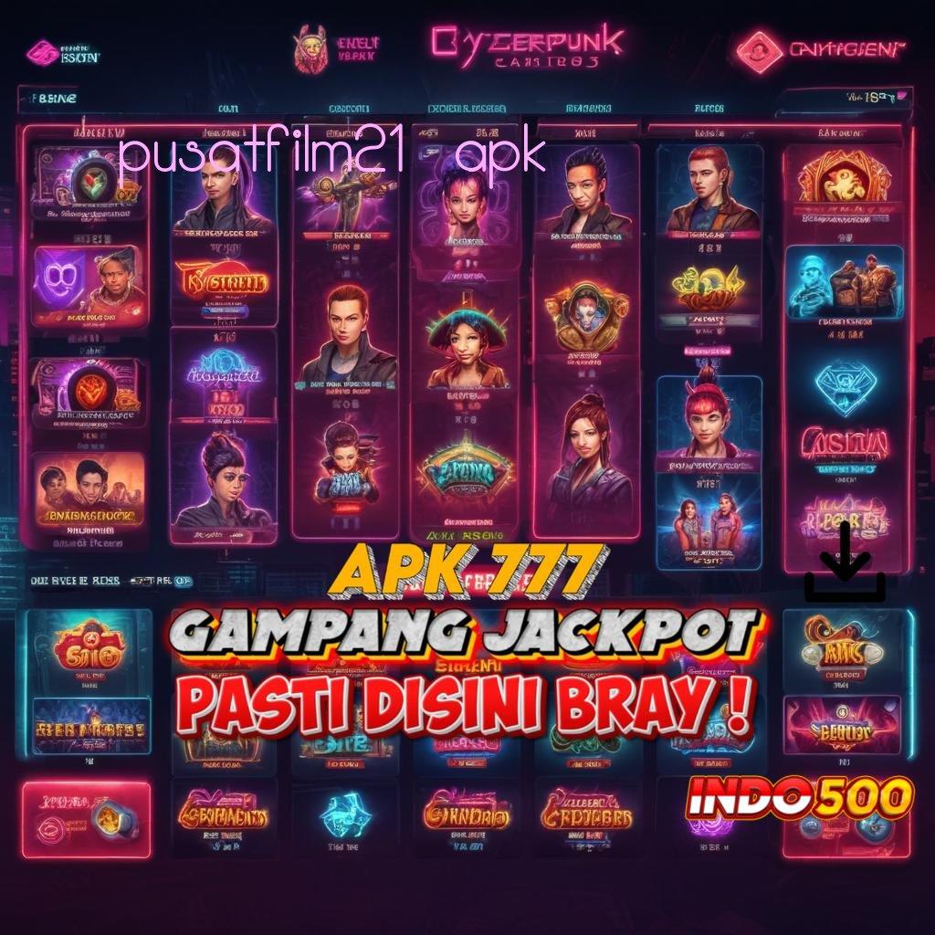 PUSATFILM21 APK Jackpot Langsung Dengan Login Sekali Tanpa Ribet